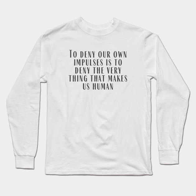 Makes Us Human Long Sleeve T-Shirt by ryanmcintire1232